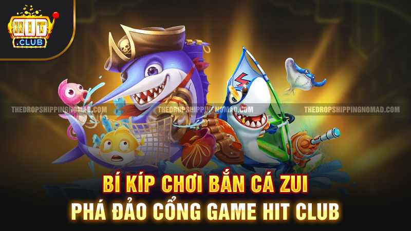 ban ca zui nha cai hitclub 684029627b5ee