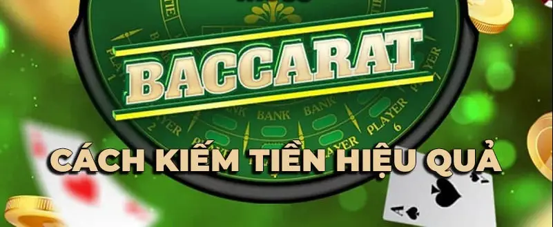Cách kiếm tiền từ baccarat - Khám phá bí quyết để thành công