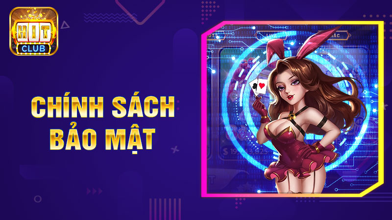 Chính sách Bảo mật nhà cái HitClub - Đảm bảo An toàn và Tin cậy cho Người Chơi