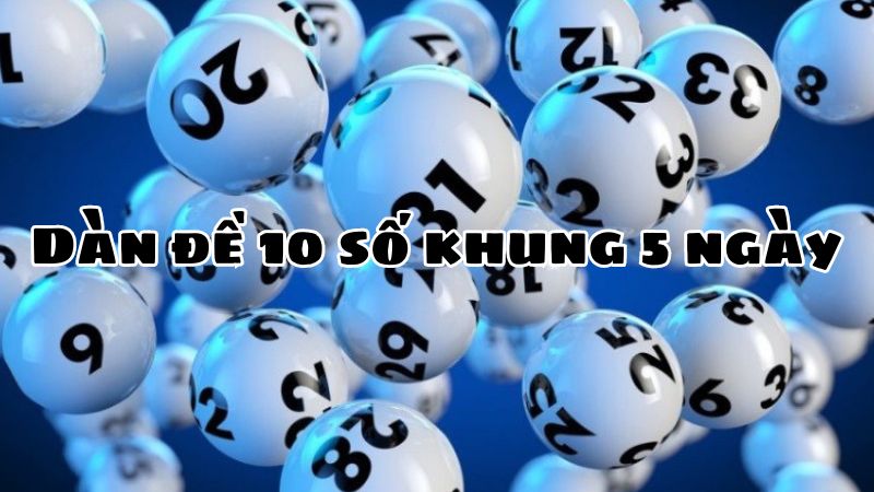 Dàn đề 10 số bất bại - Chiến lược cực đỉnh cho người chơi xổ số