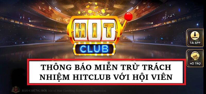 Miễn Trừ Trách Nhiệm nhà cái HitClub - Hiểu rõ về chính sách bảo vệ người chơi