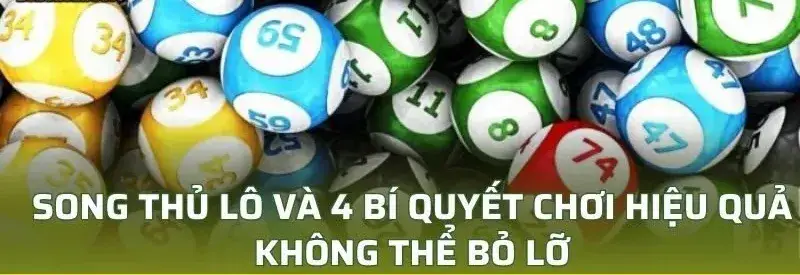 Khám Phá Bí Mật Về Song Thủ Lô Là Gì - Cách Chơi và Chiến Lược Hiệu Quả