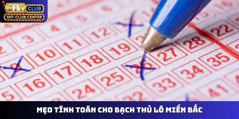 Mẹo tính toán cho bạch thủ lô miền Bắc