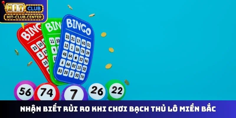 Nhận biết rủi ro khi chơi bạch thủ lô miền Bắc