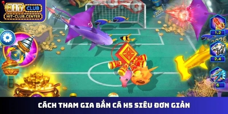 Cách tham gia bắn cá H5 siêu đơn giản