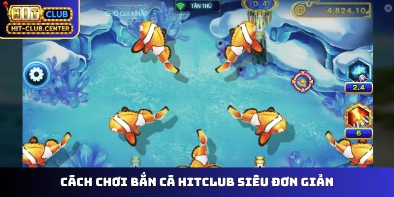 Cách chơi bắn cá Hitclub siêu đơn giản