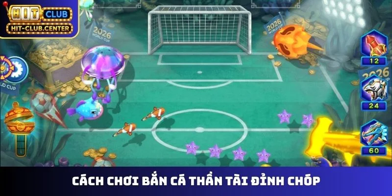 Cách chơi bắn cá thần tài đỉnh chóp