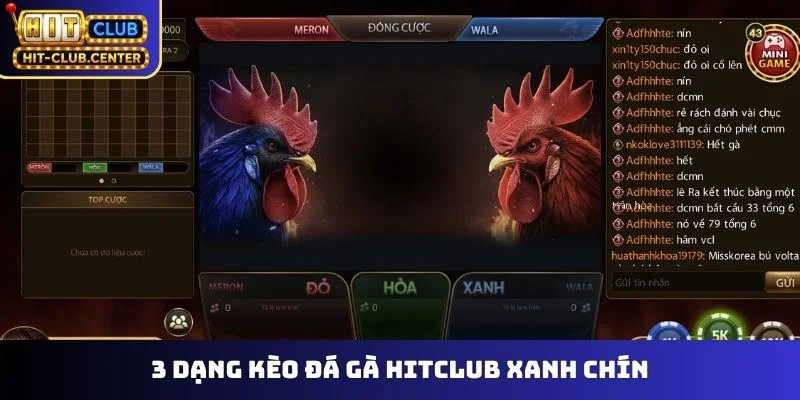 3 dạng kèo đá gà Hitclub xanh chín