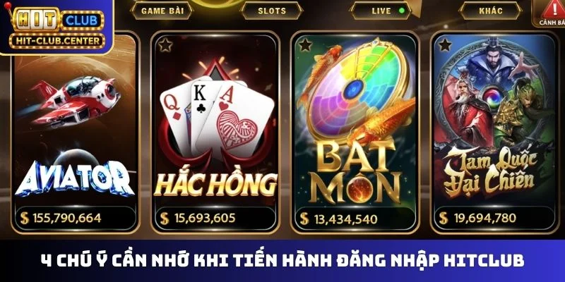 4 chú ý cần nhớ khi tiến hành đăng nhập Hitclub