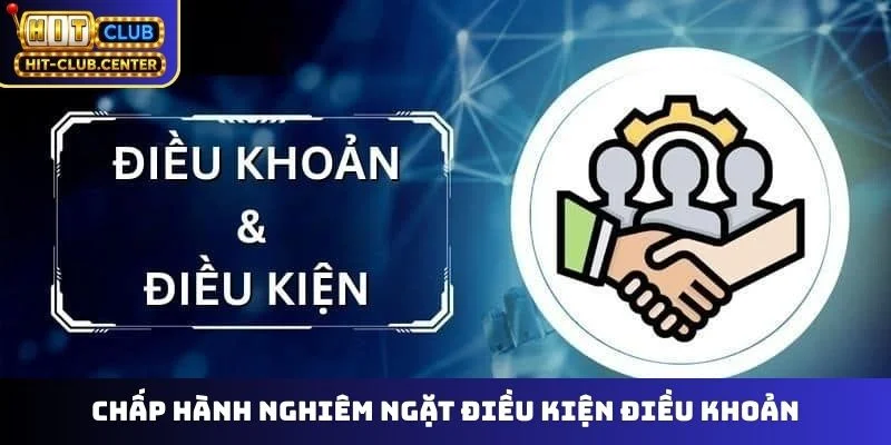 Chấp hành nghiêm ngặt điều kiện điều khoản