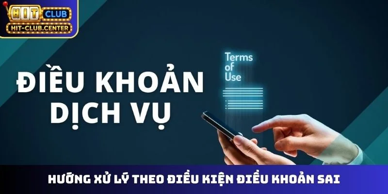 Hướng xử lý theo điều kiện điều khoản sai