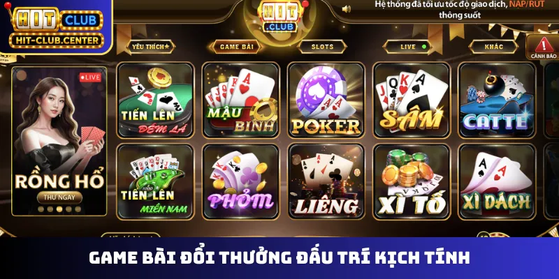 Game bài đổi thưởng đấu trí kịch tính