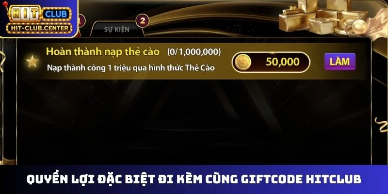Quyền lợi đặc biệt đi kèm cùng giftcode Hitclub