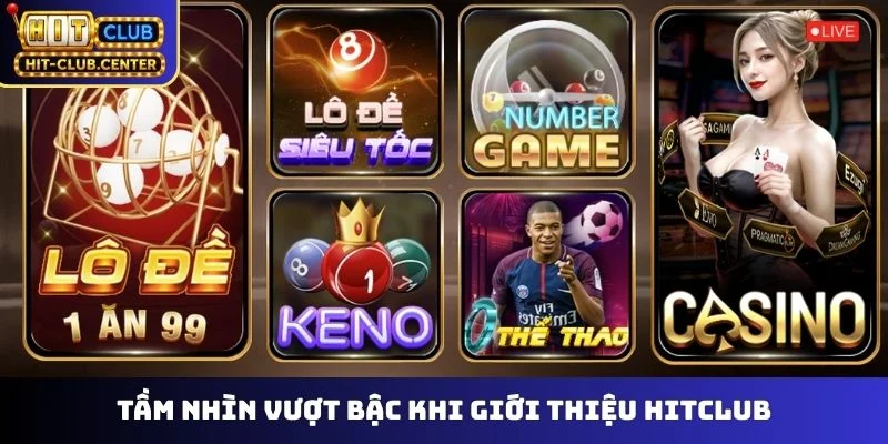Tầm nhìn vượt bậc khi giới thiệu Hitclub