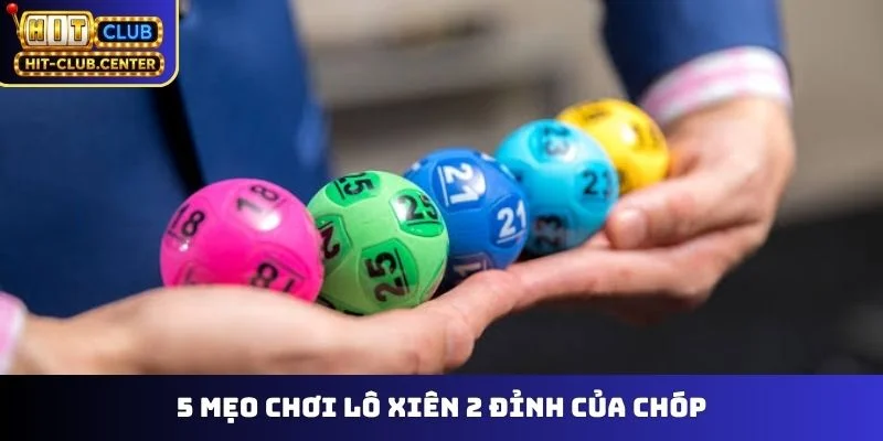 5 mẹo chơi lô xiên 2 đỉnh của chóp