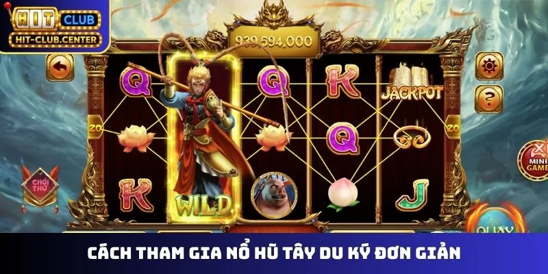 Cách tham gia nổ hũ Tây Du Ký đơn giản