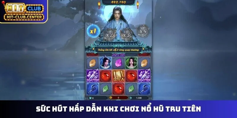 Sức hút hấp dẫn khi chơi nổ hũ Tru Tiên