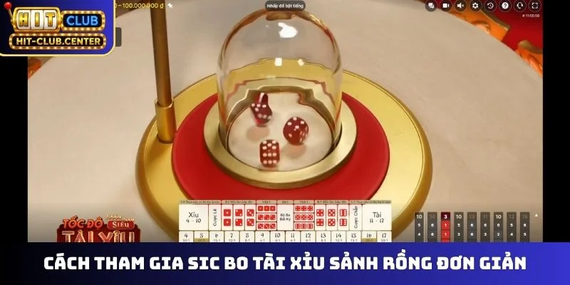 Cách tham gia Sic Bo Tài Xỉu Sảnh Rồng đơn giản