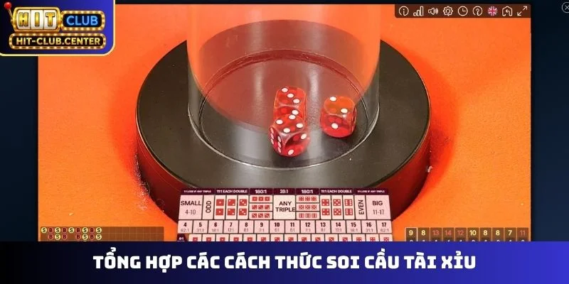 Tổng hợp các cách thức soi cầu tài xỉu