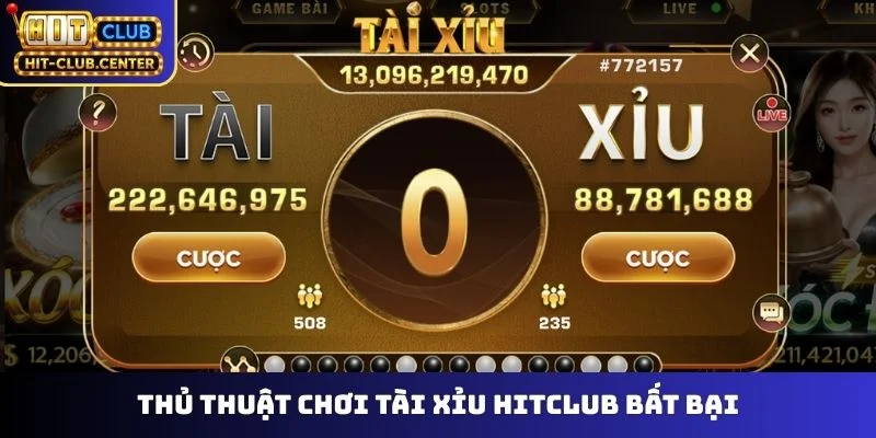 Thủ thuật chơi Tài Xỉu Hitclub bất bại
